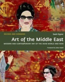 Art of the Middle East - Saeb Eigner, Zaha Hadid