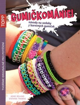 Gumičkománie - Heike Roland, Stefanie Thomas