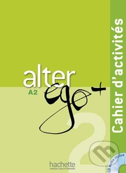 Alter Ego + 2: Cahier d'activités - Annie Berthet, Emmanuelle Daill a kolektív