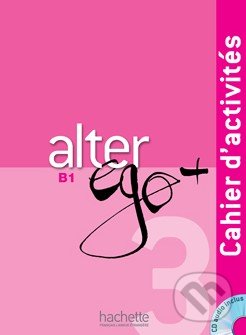 Alter Ego + 3: Cahier d'activités - Catherine Dollez, Sylvie Pons, Pascale Trévisiol