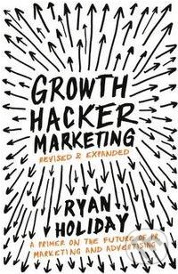 Growth Hacker Marketing - Ryan Holiday