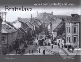 Bratislava - včera a dnes - Daniel Hevier, Alan Hyža