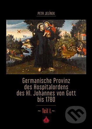 Germanische Provinz des Hospitalordens des Hl. Johannes von Gott bis 1780 - 1.díl