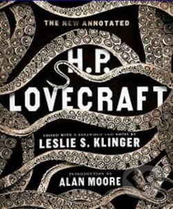 The New Annotated H.P. Lovecraft - Howard Phillips Lovecraft, Leslie S. Klinger, Alan Moore
