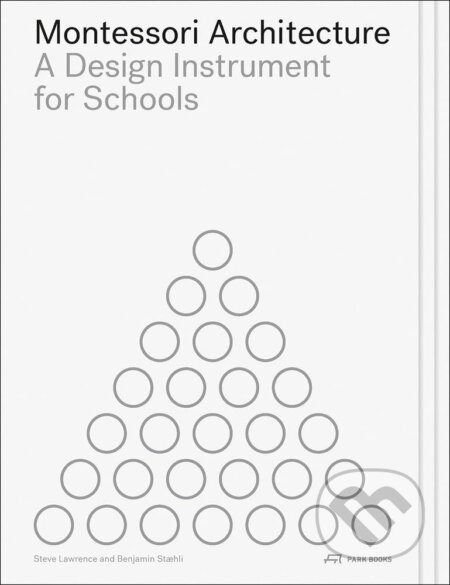 Montessori Architecture : A Design Instrument for Schools