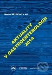 Aktuality v gastroenterológii 2014 - Marian Bátovský a kolektív