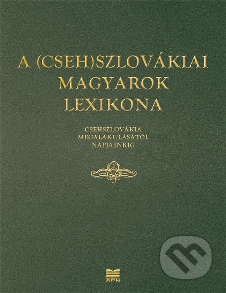 A (Cseh)Szlovákiai magyarok lexikona - Kolektív autorov