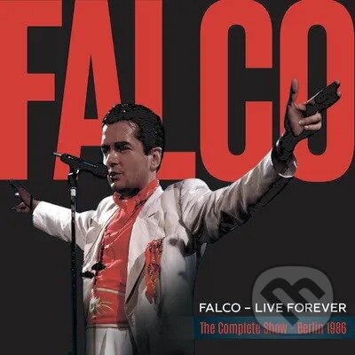 Falco: Live Forever: The Complete Show - Berlin 1986