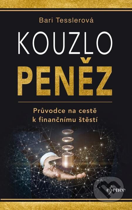 Kouzlo peněz - Průvodce na cestě k finančnímu štěstí
