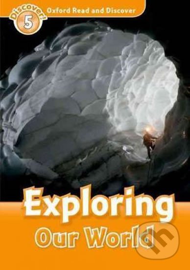 Oxford Read and Discover: Level 5: Exploring Our World