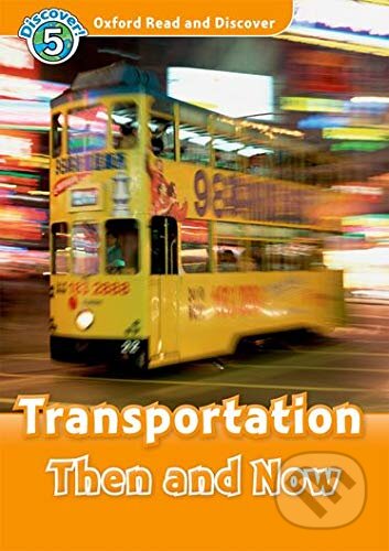 Oxford Read and Discover: Level 5: Transportation Then and Now + Audio CD Pack