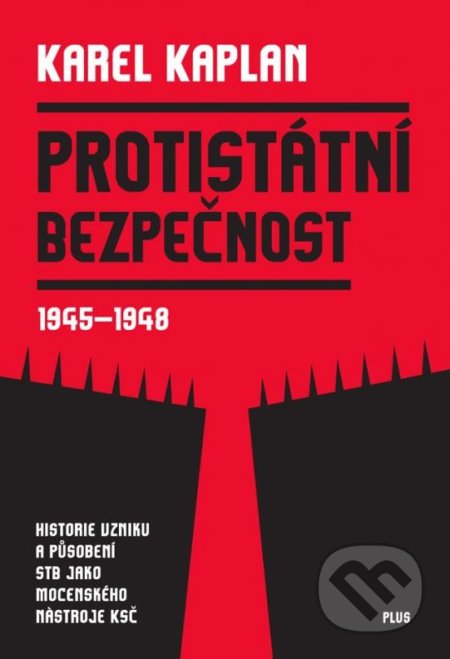 Protistátní bezpečnost 1945-1948 - Karel Kaplan