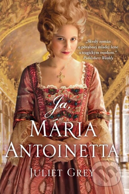 Ja, Mária Antoinetta - Juliet Grey