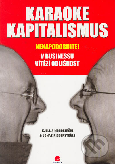 Karaoke kapitalismus - Kjell A Nordström, Jonas Ridderstrale