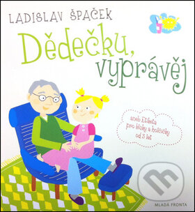 Dědečku, vyprávěj - Ladislav Špaček