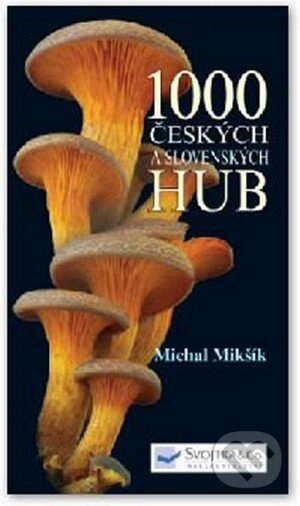 1000 českých a slovenských hub - Michal Mikšík