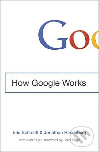 How Google Works - Eric Schmidt, Jonathan Rosenberg