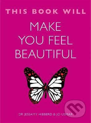 This Book Will Make You Feel Beautiful - Jessamy Hibberd, Jo Usmar