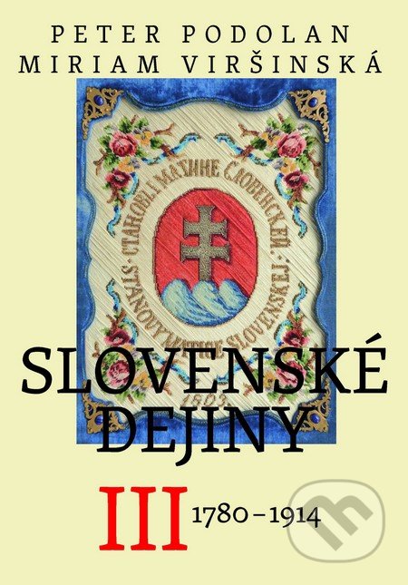 Slovenské dejiny III - Peter Podolan, Miriam Viršinská