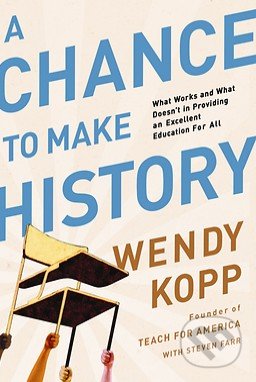 A Chance to Make History - Wendy Kopp