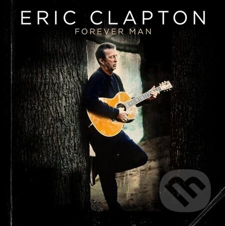 Eric Clapton: Forever man - Eric Clapton
