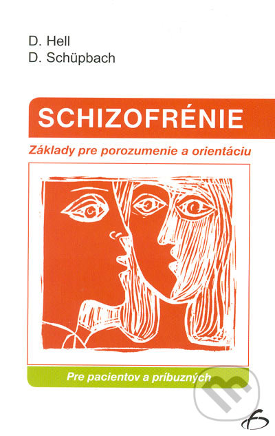 Schizofrénie - Pre pacientov a príbuzných - Daniel Hell, Daniel Schüpbach
