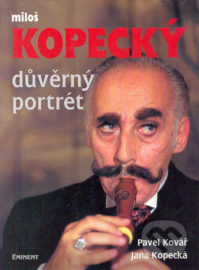 Miloš Kopecký - Důvěrný portrét - Pavel Kovář, Jana Kopecká