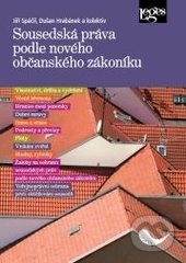 Sousedská práva podle nového občanského zákoníku - Jiří Spáčil, Dušan Hrabánek, Jaroslav Bičovský