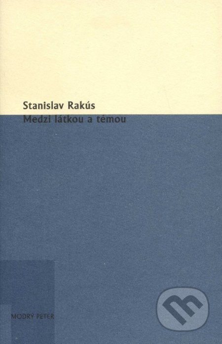 Medzi látkou a témou - Stanislav Rakús