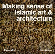 Making Sense of Islamic Art and Architecture