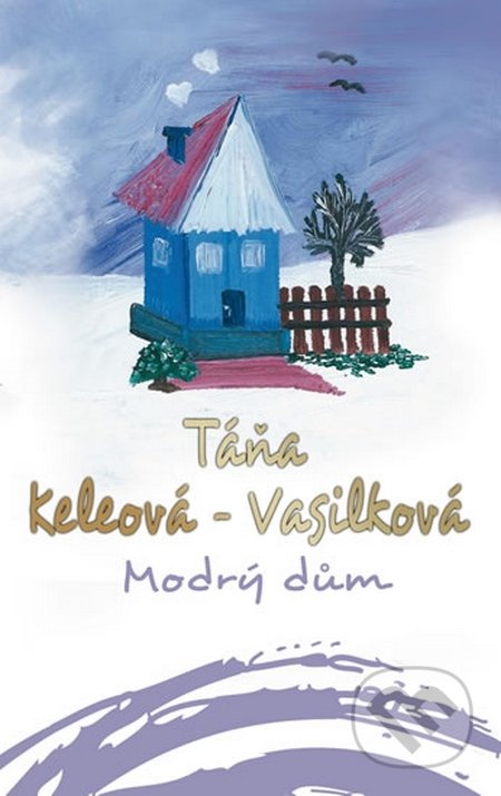 Modrý dům - Táňa Keleová-Vasilková