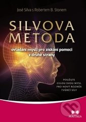 Silvova metoda ovládání mysli pro získání pomoci z druhé strany - José Silva, Robert B. Stone