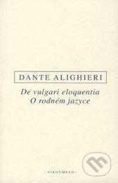 O rodném jazyce/De vulgari eloquentia - Dante Alighieri