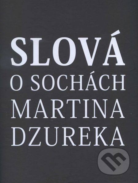 Slová o sochách Martina Dzureka - Kolektív autorov