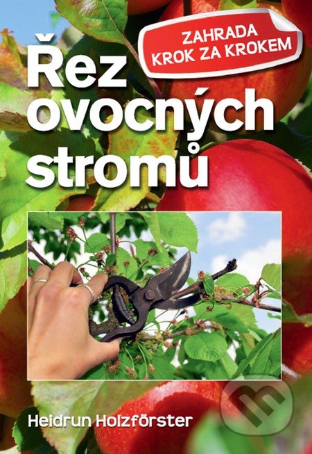 Řez ovocných stromů - Heidrun Holzfőrster