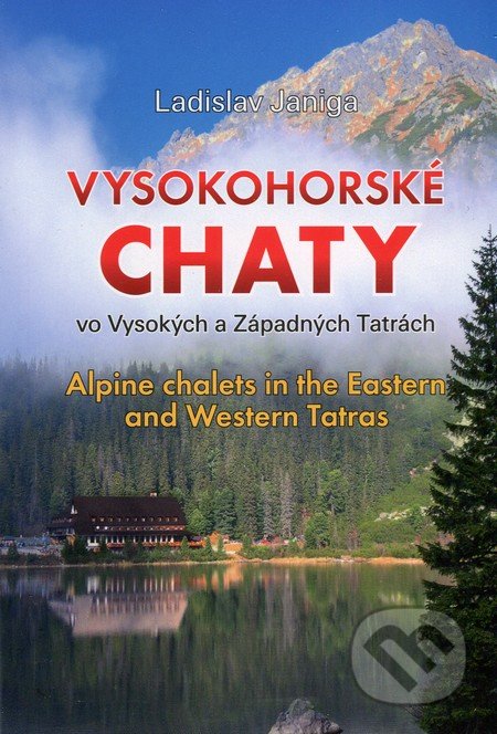 Vysokohorské chaty / Alpine chalets - Ladislav Janiga