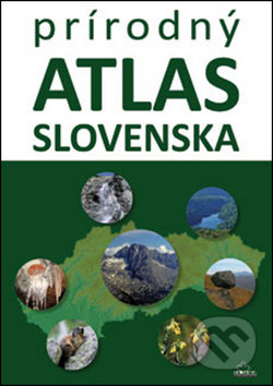Prírodný atlas Slovenska - Daniel Kollár, Kliment Ondrejka
