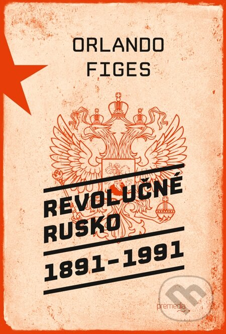 Revolučné Rusko 1891 – 1991 - Orlando Figes