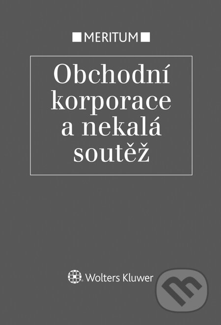 Meritum Obchodní korporace a nekalá soutěž