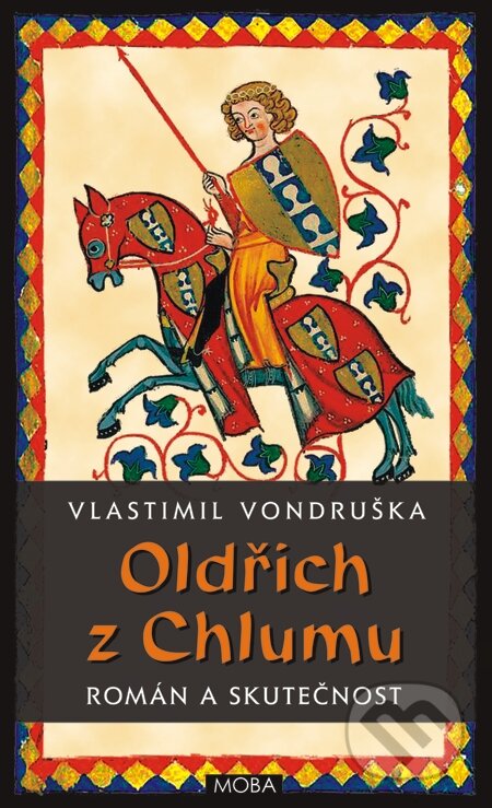 Oldřich z Chlumu – román a skutečnost