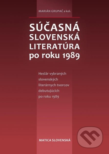 Súčasná slovenská literatúra po roku 1989 - Marián Grupač a kolektív