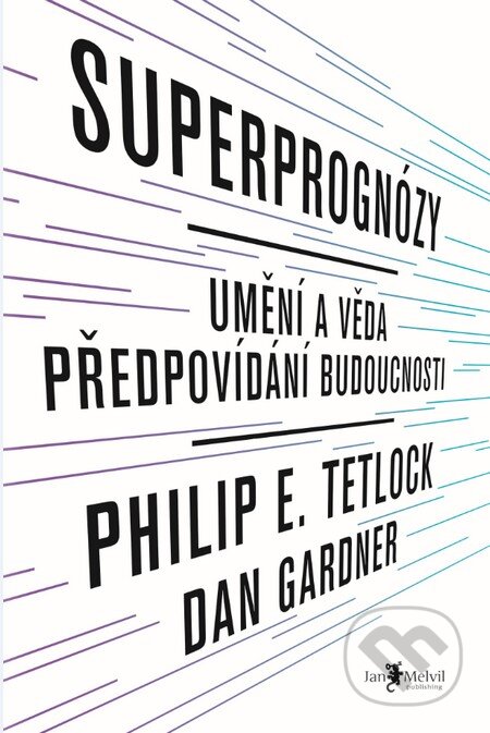 Superprognózy - Philip E. Tetlock, Dan Gardner