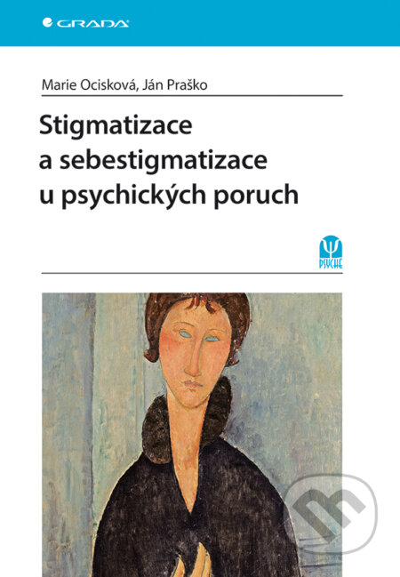 Stigmatizace a sebestigmatizace u psychických poruch - Marie Ocisková, Ján Praško