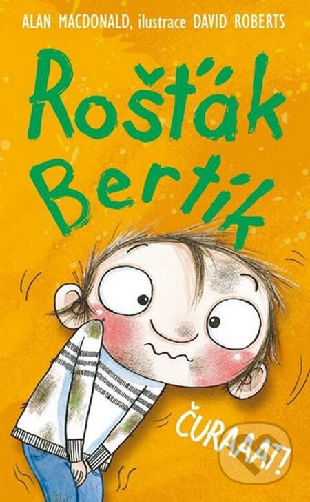 Rošťák Bertík: Čůraaat!