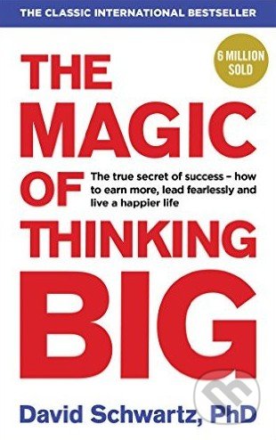The Magic of Thinking Big - David Schwartz