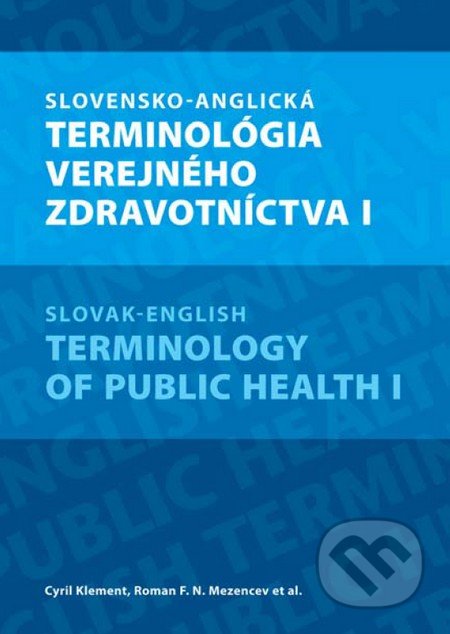 Slovensko-anglická terminológia verejného zdravotníctva I. - Cyril Klement, Roman F. N. Mezencev