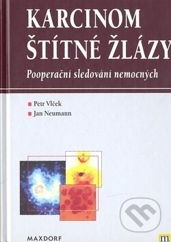 Karcinom štítné žlázy - Petr Vlček, Jan Neumann