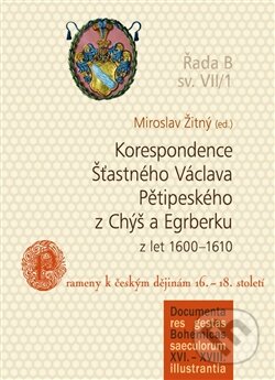 Korespondence Šťastného Václava Pětipeského z Chýš a Egrberku z let (1600–1610)