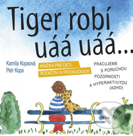 Tiger robí uáá uáá - Kamila Kopsová, Petr Kops
