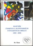 Slovník českých a slovenských výtvarných umělců 1950 - 2005 (St-Šam) - 
